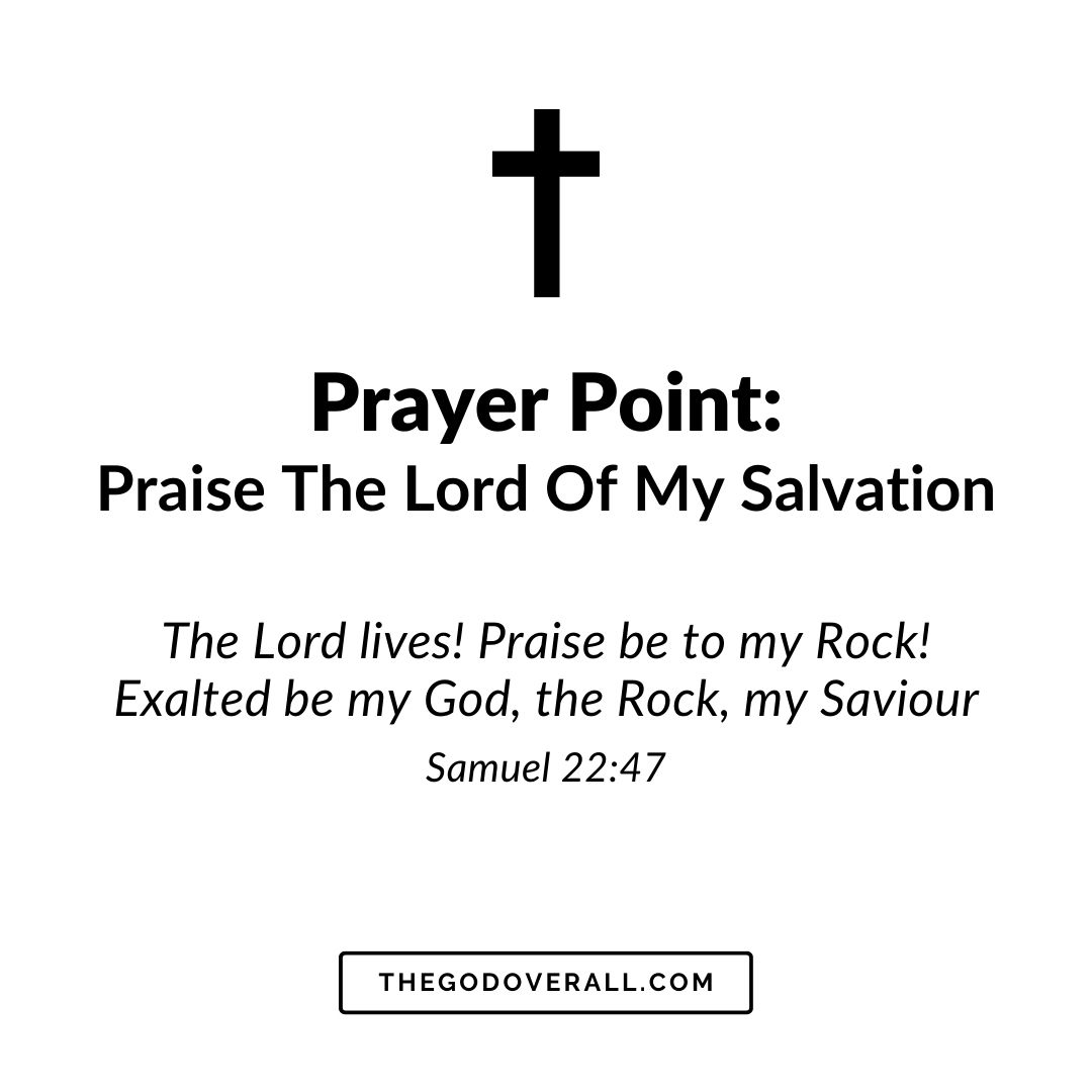 2 Samuel 22 vs 47 Prayer Points To Praise The Lord Of Our Salvation