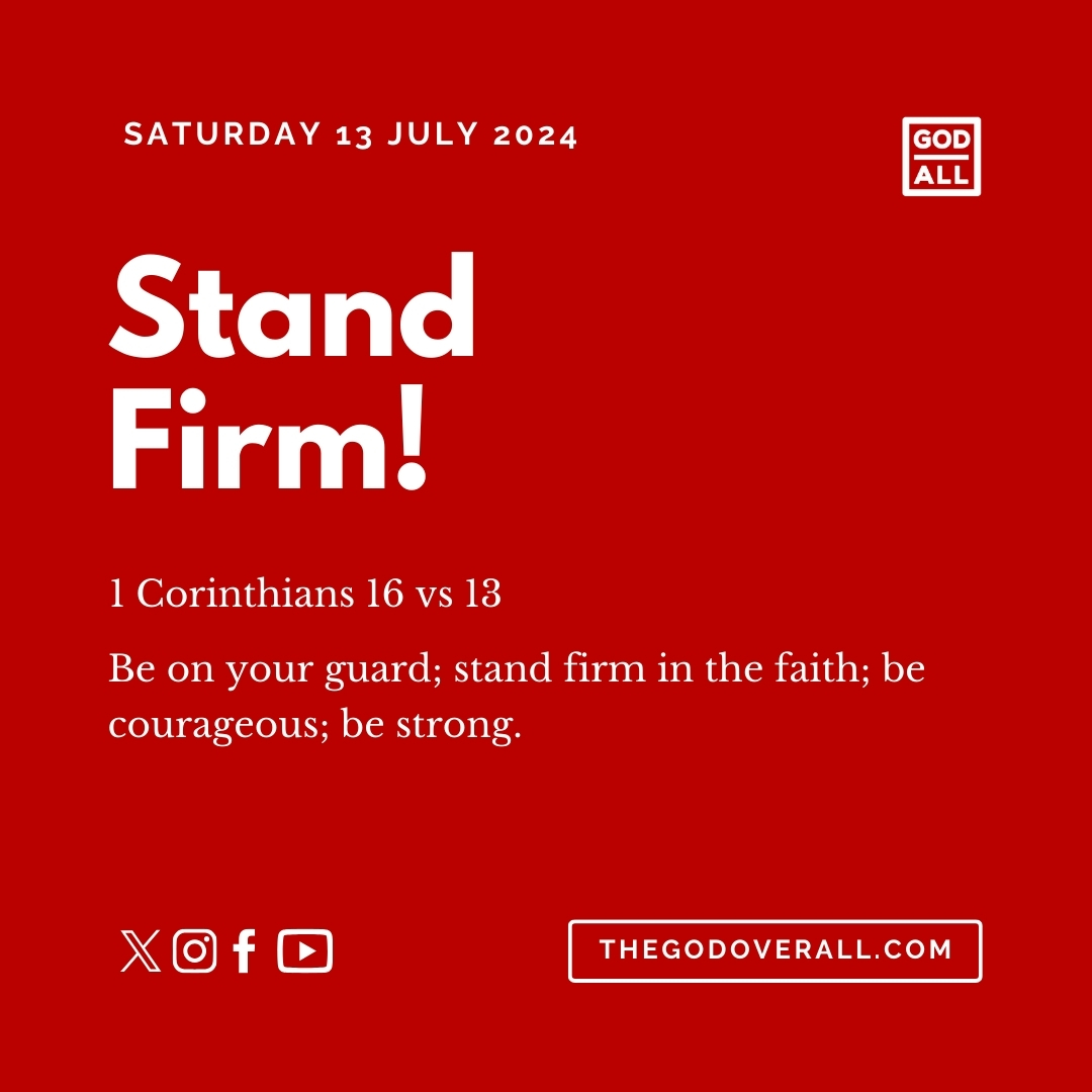 Prayer & Bible Verse 1 Corinthians 16 vs 13 – Saturday 13th July 2024 Encouragement For Christians