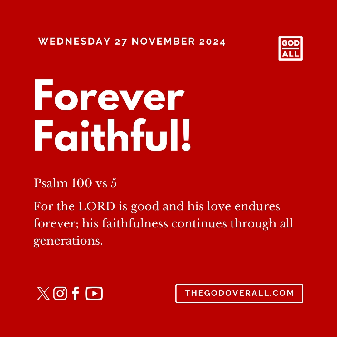 Daily Bible Verse Psalm 100 vs 5 – Wednesday 27th November 2024 Encouragement For Christians