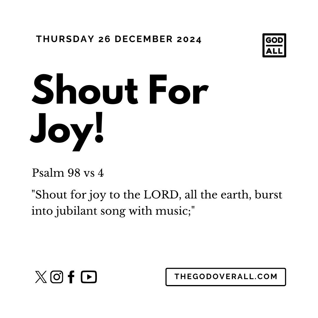 Daily Bible Verse Psalm 98 vs 4 – Thursday 26th December 2024 Encouragement For Christians