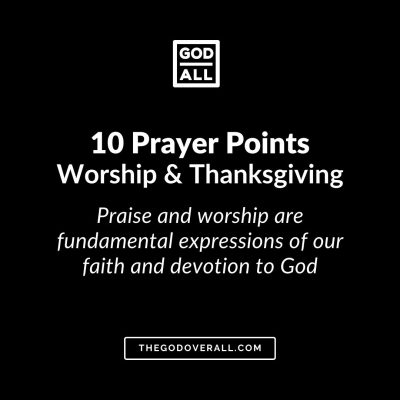 Prayer Points & Bible Verses To Praise & Worship God